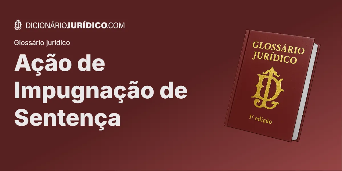 Compartilhe este artigo: Ação de Impugnação de Sentença