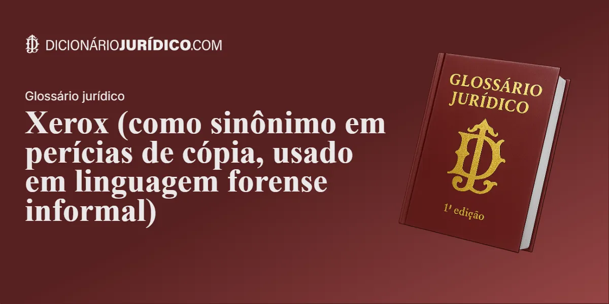 Compartilhe este tutorial: Xerox (como sinônimo em perícias de cópia, usado em linguagem forense informal)