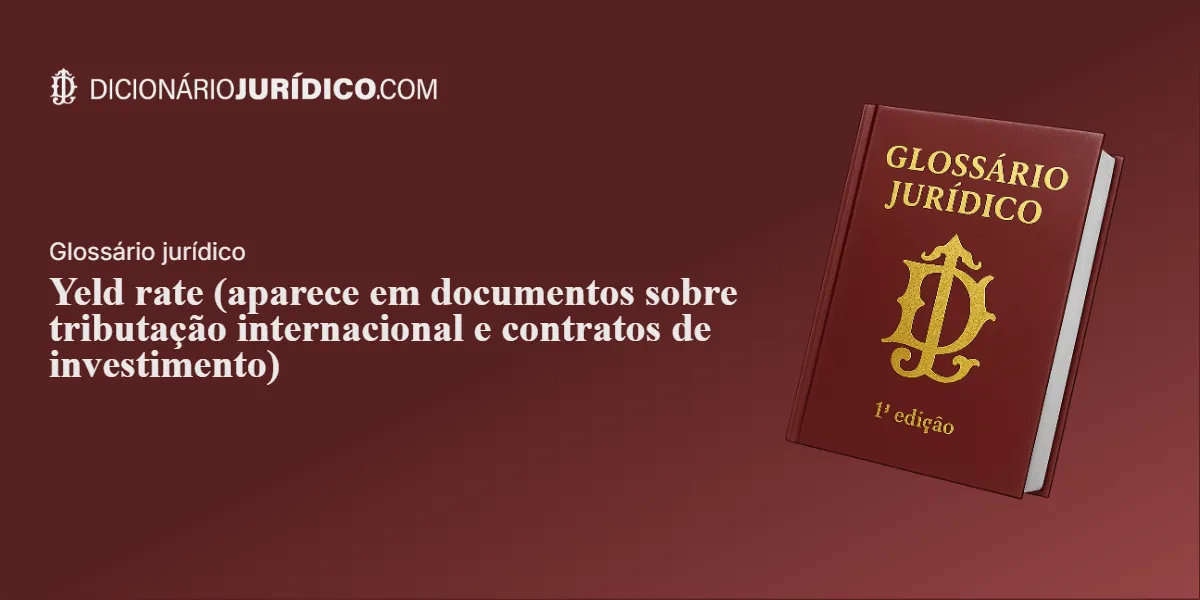 Compartilhe este tutorial: Yeld rate (aparece em documentos sobre tributação internacional e contratos de investimento)