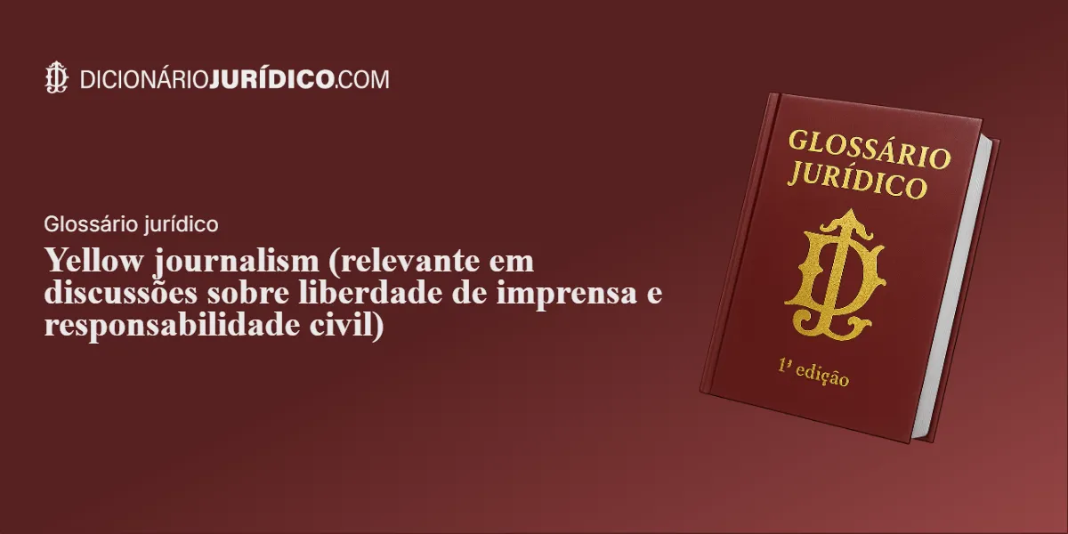 Compartilhe este tutorial: Yellow journalism (relevante em discussões sobre liberdade de imprensa e responsabilidade civil)