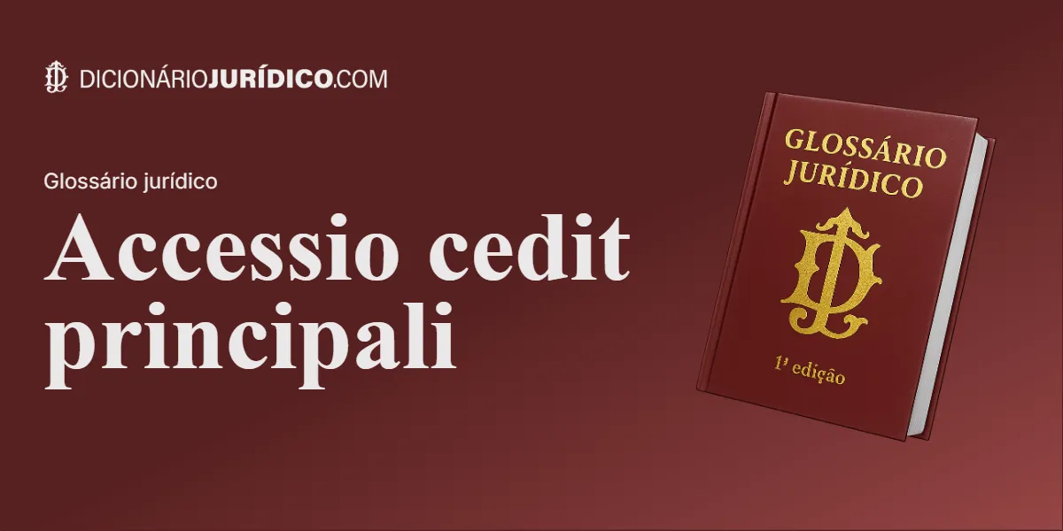 Compartilhe este artigo: Accessio cedit principali
